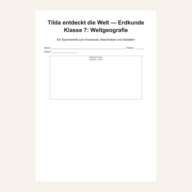 Tilda entdeckt die Welt — Erdkunde Klasse 7: Weltgeografie
