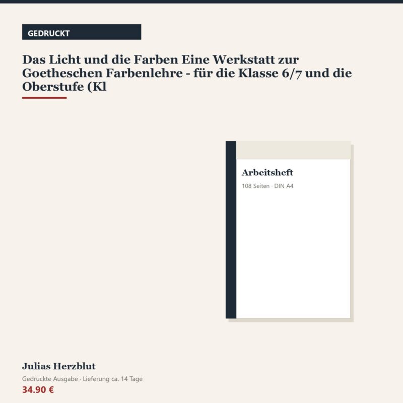 Das Licht und die Farben – Werkstatt zur Goetheschen Farbenlehre (Klasse 6/7 und 12)
